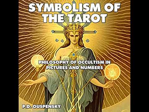 Symbolism of the Tarot: Philosophy of Occultism in Pictures and Numbers by P.D. Ouspensky