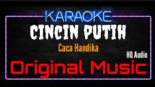 Download lagu Karaoke Cincin Putih ( Original Music ) HQ Audio - Caca Handika mp3