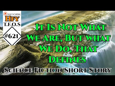 r/HFY TFOS# 621- It Is Not What We Are, But what We Do, That Defines Us by ArenVaal (Reddit Stories)