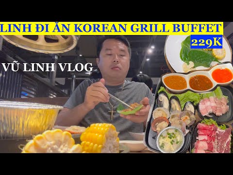 LINH ĐI ĂN THỊT NƯỚNG BUFFET Ở NHÀ HÀNG KOREAN GRILL BUFFET Ở TRUNG TÂM THƯƠNG MẠI NOWZONE.