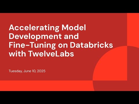Watch: Accelerating Model Development and Fine-Tuning on Databricks with TwelveLabs