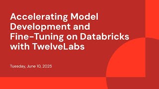 Accelerating Model Development and Fine-Tuning on Databricks with TwelveLabs