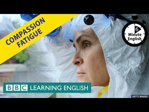 Compassion fatigue - 6 Minute English