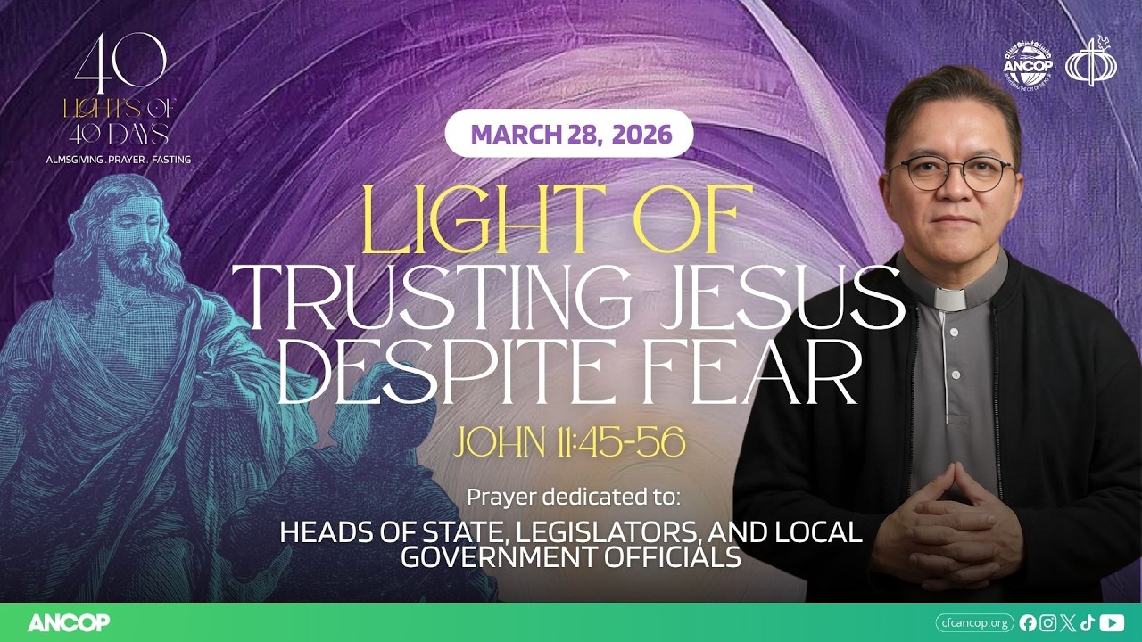 DAY 34 - March 28: THE LIGHT OF TRUSTING JESUS DESPITE FEAR | Fr. Joel Jason