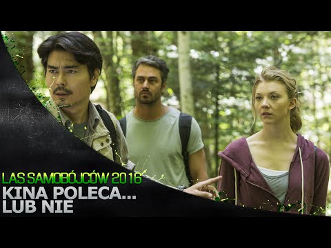 Kina Poleca... lub nie '128 - Las samobójców 2016