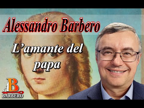 Alessandro Barbero - L’amante del papa (Doc)
