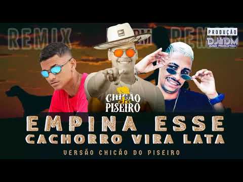 ANDERSON NEIFF E TROINHA TR - EMPINA ESSE CACHORRO VIRA LATA- VERSÃO CHICÃO DO PISEIRO - PROD. DJ DM
