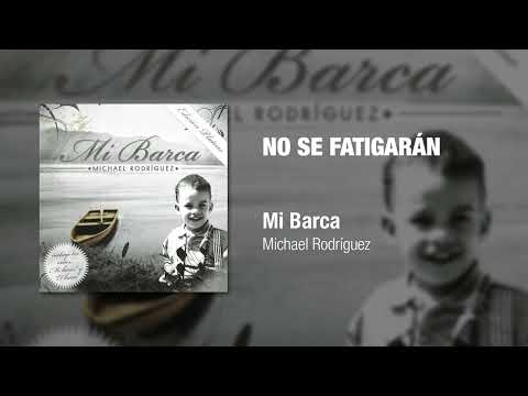 No Se Fatigaran - Michael Rodriguez