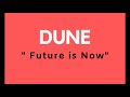 DUNE  - Future Is Now