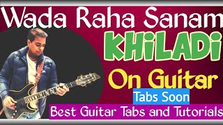 Wada Raha Sanam On Guitar | Full Song Guitar Tabs In Next video | #vjguitartutorials