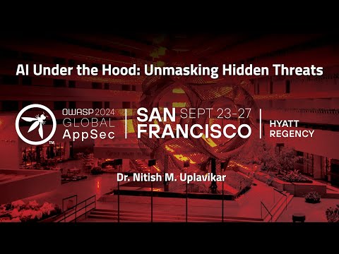 AI Under the Hood: Unmasking Hidden Threats - Dr. Nitish M. Uplavikar