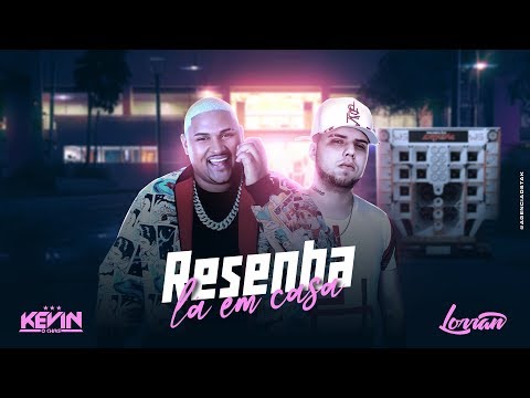 RESENHA LÁ EM CASA - DJ Lorran e Kevin o Chris (Áudio Oficial)