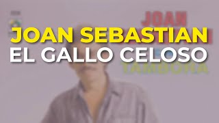 Joan Sebastian - El Gallo Celoso (Audio Oficial)