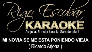 Ricardo Arjona   Mi Novia Se Me Esta Poniendo Vieja (RIGO) KARAOKE