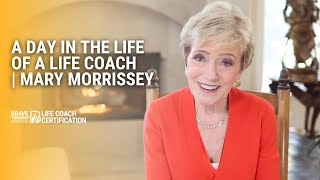 A Day In the Life of a Life Coach | Mary Morrissey