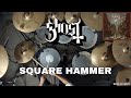 Ghost - SQUARE HAMMER (Drum Cover)