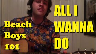 Beach Boys 101: All I Wanna Do (Cover)