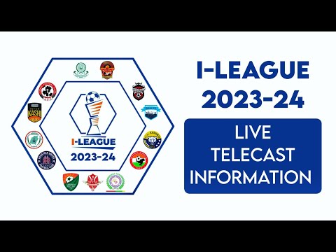 I-League 2023-24 || Live Telecast Information || TV Channel , YouTube || Football Accent