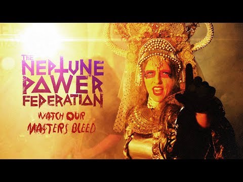 The Neptune Power Federation: Watch Our Masters Bleed [OFFICIAL VIDEO]