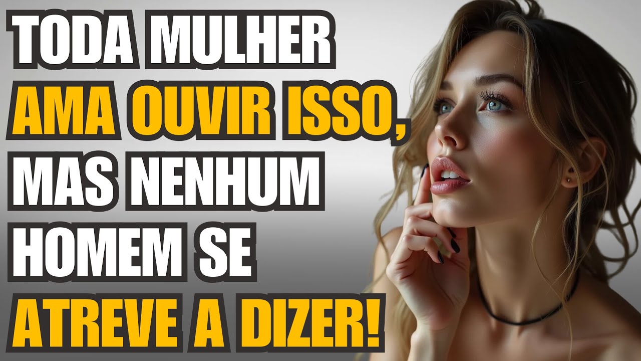 3 Elogios bobos que deixam uma mulher DESCONCERTADA!