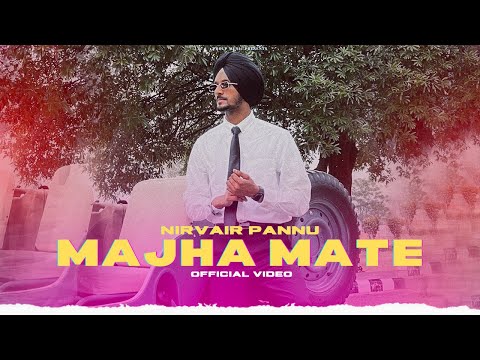Majha Mate (Official Video) Nirvair Pannu | Click EP | Nirvair Pannu New Song