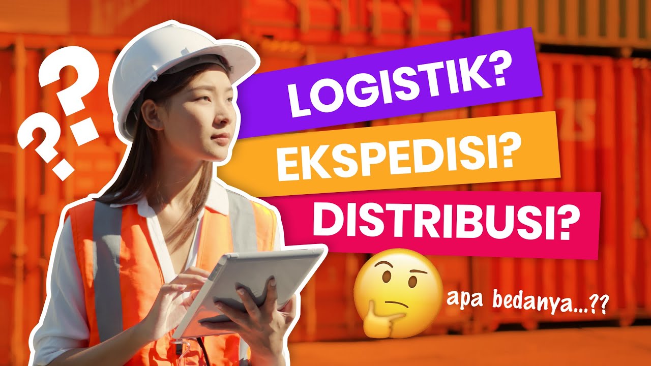 Borong Indonesia - Perbedaan Logistik, Ekspedisi, dan Distribusi