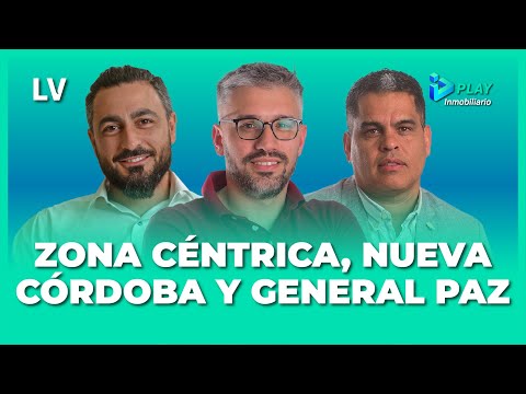 MESA DE ESPECIALISTAS: Nueva Córdoba, Centro y General Paz I 2CAP Play Inmobiliario