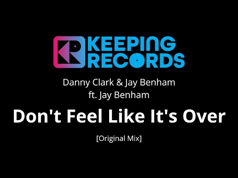 Don't Feel Like It's Over [Original Mix] by Danny Clark & Jay Benham ft. Jay Benham