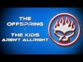 The Offspring - The Kids Aren't Alright + Lyrics ...