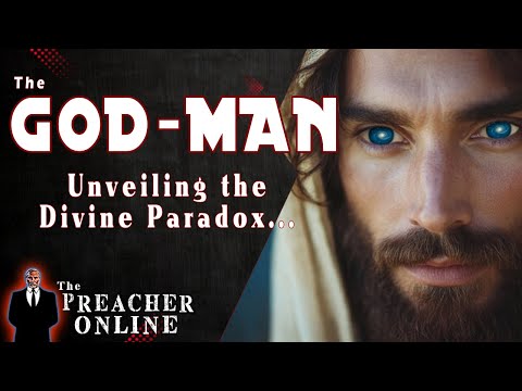 The God-Man... Unveiling the Divine Paradox