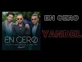 En Cero - (LETRA) - Yandel x Sebatian Yatra x Manuel Turizo En Cero - (LETRA) - Yandel x Sebatian Yatra x Manuel Turizo