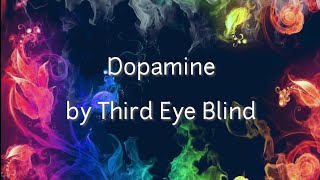 Dopamine - Third Eye Blind (lyrics)