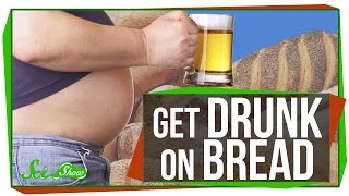 How to Get Drunk on Bread