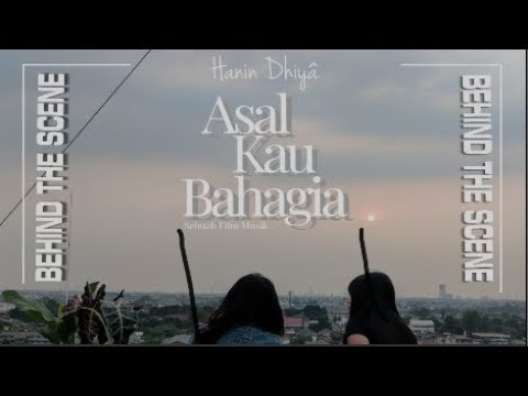 HANIN DHIYA - ASAL KAU BAHAGIA (Behind the scene)