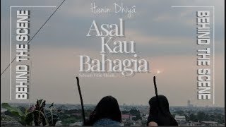 HANIN DHIYA - ASAL KAU BAHAGIA (Behind the scene)