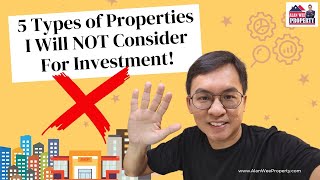 5 Types of Properties I Will Not Consider For Investment!