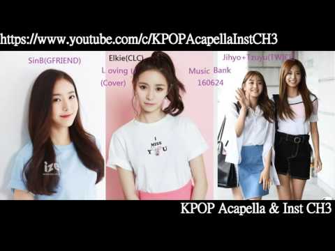 [Acapella] SinB(GFRIEND) + Elkie(CLC) + Jihyo Tzuyu(TWICE) - Loving U