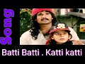 Batti Batti Katti Katti Song Full Song