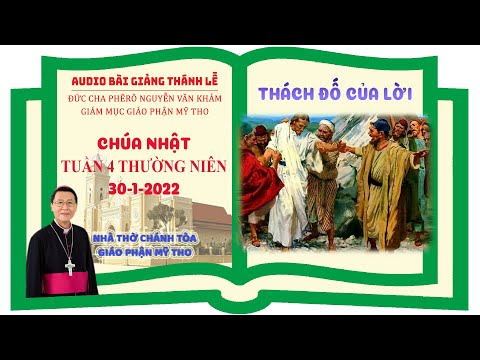 Đức Cha Phêrô suy niệm CN IV TN C 2022: THÁCH ĐỐ CỦA LỜI