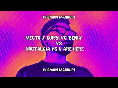 Mesto X Curbi Vs Benix - Nostalgia Vs U Are Here (Vicman Mashup)