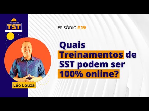Praticas do TST #19 - Quais Treinamentos de SST podem ser 100% online?