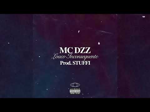 MC DZZ - Louco Inconsequente (Prod. STUFFI)