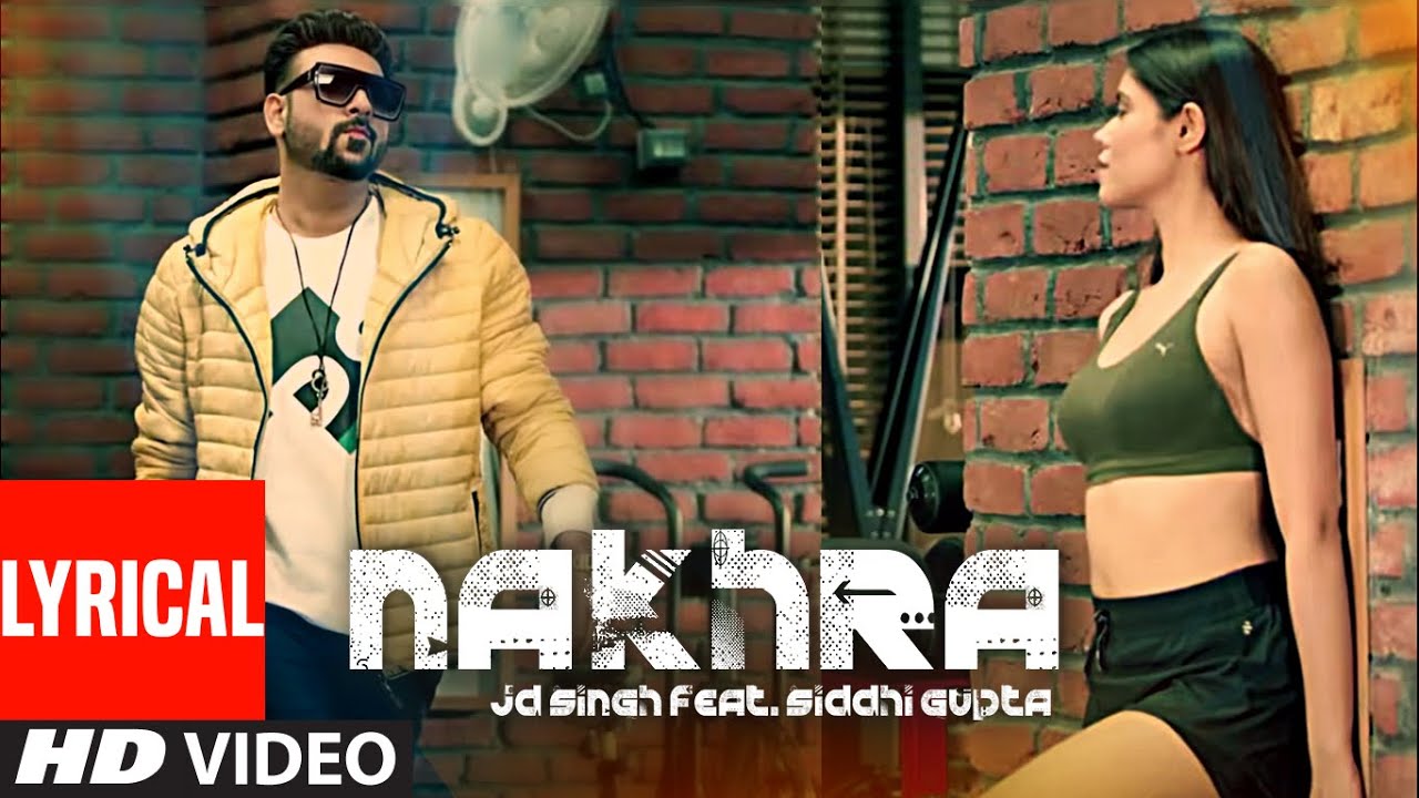 Nakhra Lyrics - JD Singh Nakhra Lyrics - JD Singh