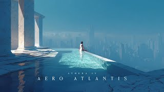 Aero Atlantis – Uplifting Aero Ambient Music for Focus & Calm