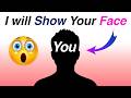 I Will Show Your Face In This Video... DEFAULT Thumbnail