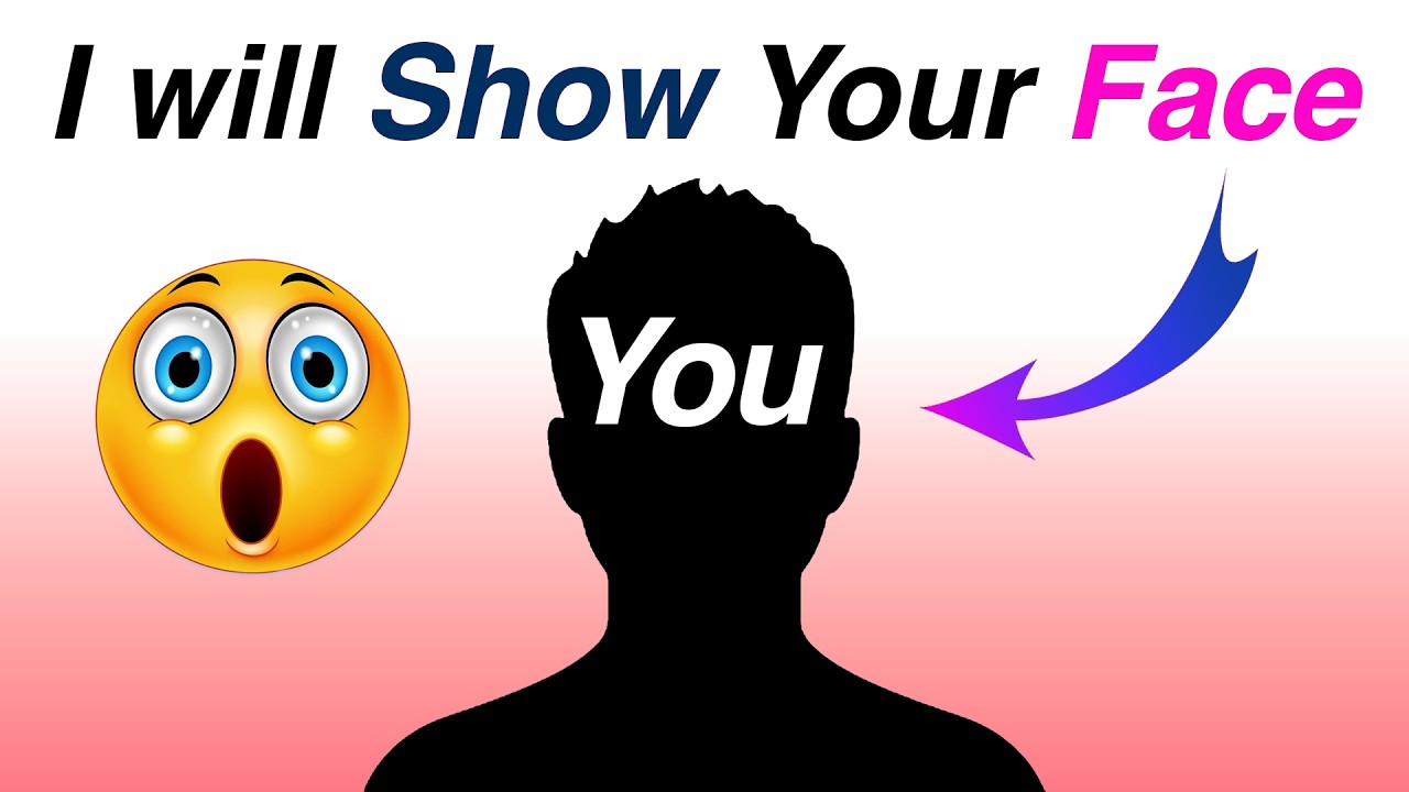 I Will Show Your Face In This Video...
