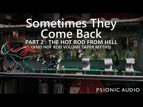 Sometimes They Come Back | Part 2: The Hot Rod From Hell | (And Hot Rod Volume Taper Myths)