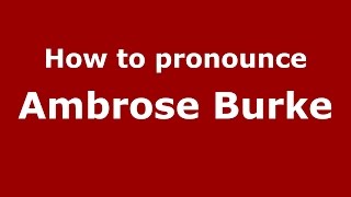 How to pronounce Ambrose Burke