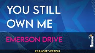 You Still Own Me - Emerson Drive (KARAOKE)