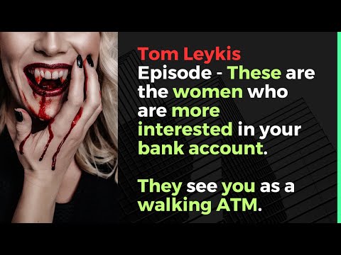 Tom Leykis Episode - They see you as a walking ATM